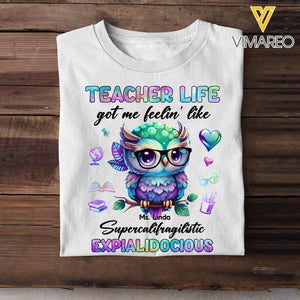 Personalized Teacher Life Got Me Feelin' Like Supercalifragilistic Expialidocious Owl T-Shirt Printed 23JUL-PTN12