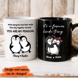 Personalized When Penguins Find Their Mate They Stay Together Forever You Are My Penguin White Mug or Black Mug Printed MTHPN1307