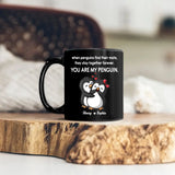 Personalized When Penguins Find Their Mate They Stay Together Forever You Are My Penguin White Mug or Black Mug Printed MTHPN1307