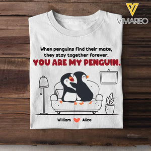 Personalized When Penguins Find Their Mate, They Stay Together Forever You Are My Penguin Couple T-Shirt Printed MTHHN1307