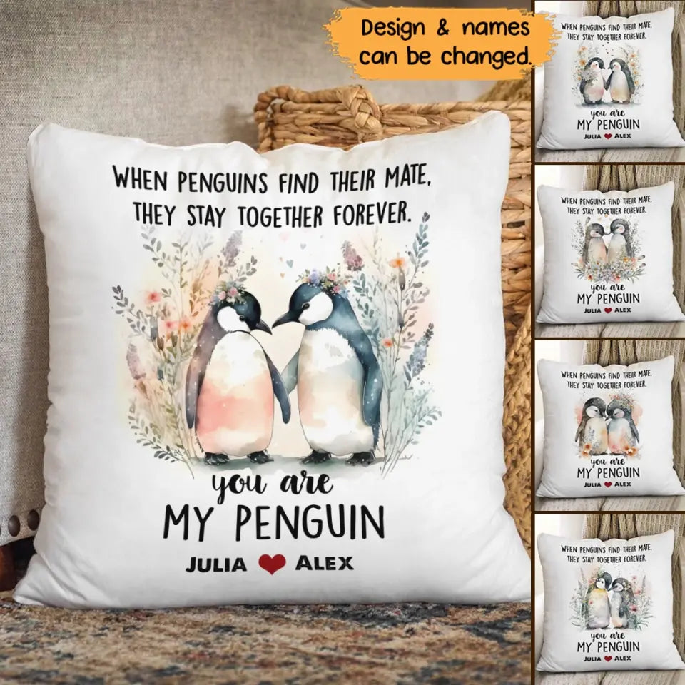 Personalized When Penguins Find Their Mate They Stay Together Forever You Are My Penguin Gift For Couples Pillow Printed MTHPN1307
