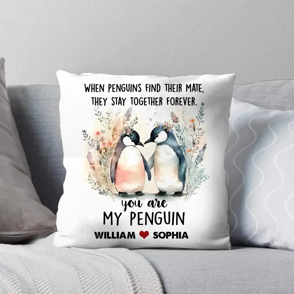 Personalized When Penguins Find Their Mate They Stay Together Forever You Are My Penguin Gift For Couples Pillow Printed MTHPN1307