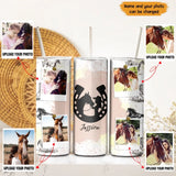 Personalized Upload Your Horse Photo Gift For Girl Love Horse Skinny Tumbler Printed JUL202325KVH