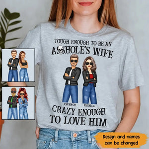 Personalized Tough Enough To Be An Asshole's Wife Crazy Anough To Love Him Couple T-shirt Printed HTHKVH23247
