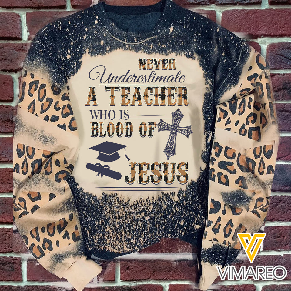 NEVER UNDERESTIMATE A TEACHER WHO IS BLOOD OF JESUS SWEATSHIRT PRINTED TNMA1110