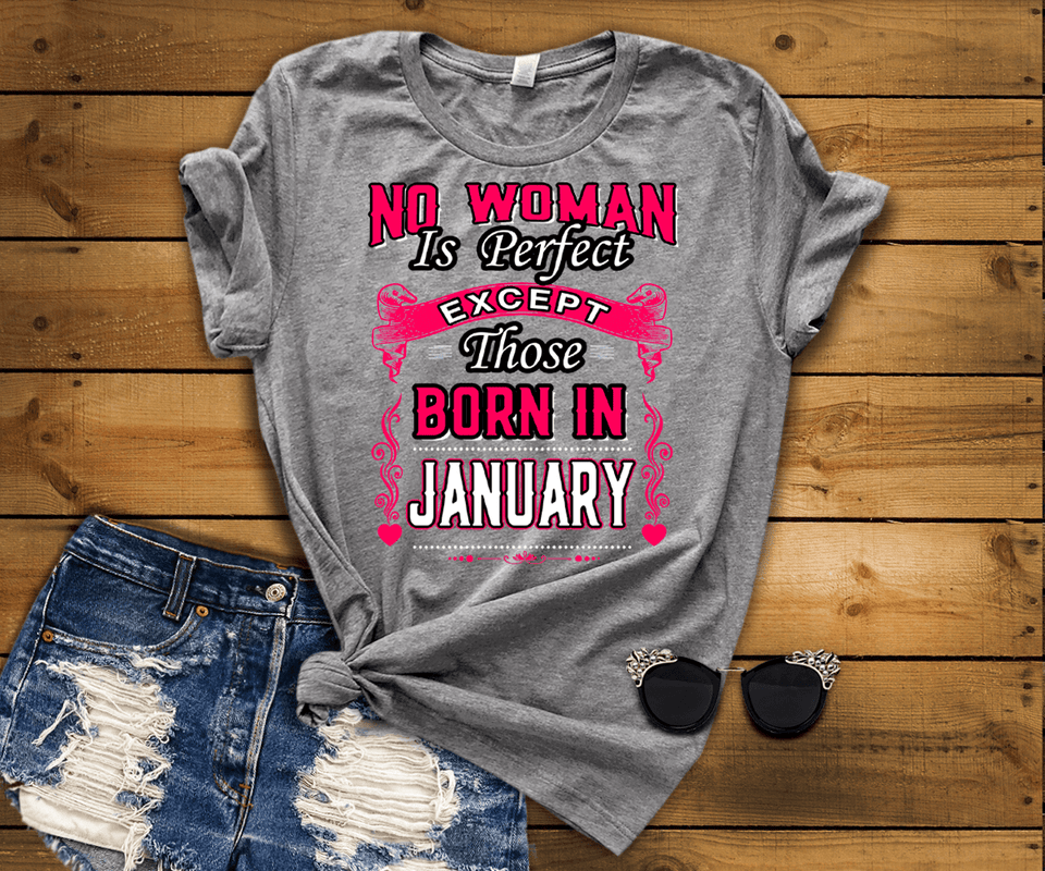 No Woman Is Perfect Except January Born