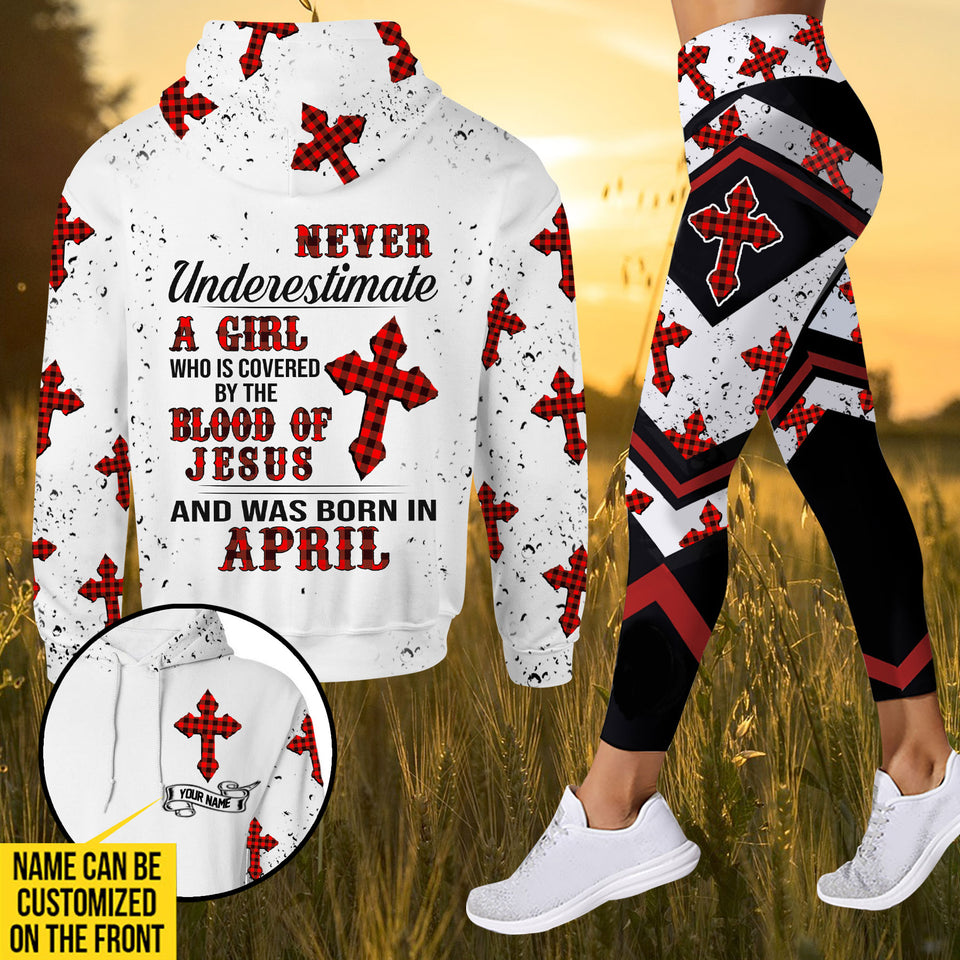 PERSONALIZED NEVER UNDERESTIMATE A GIRL WHO IS COVERED BY THE BLOOD OF JESUS AND WAS BORN IN APRIL HOODIE/ LEGGING PRINTED 22FEB-HQ09