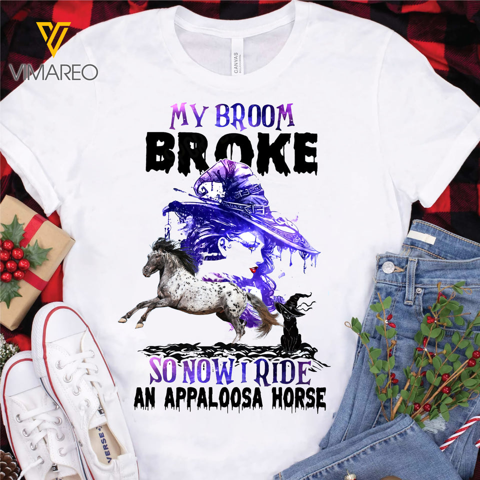 My Broom Broke So Now I Ride A Appaloosa Horse TSHIRT PRINTED SEP-MQ09
