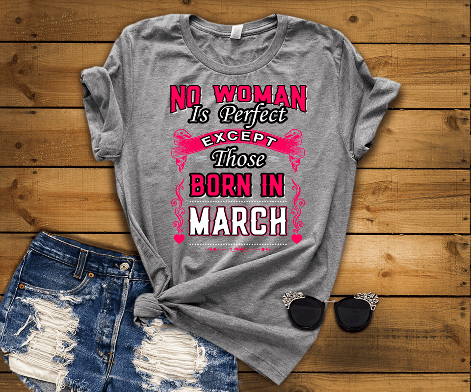 No Woman Is Perfect Except March  Born