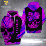 FEBRUARY GIRL HATING ME WON'T MAKE YOU PRETTY HOODIE 3D PRINTED NEY108