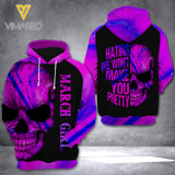 MARCH GIRL HATING ME WON'T MAKE YOU PRETTY HOODIE 3D PRINTED NEY108