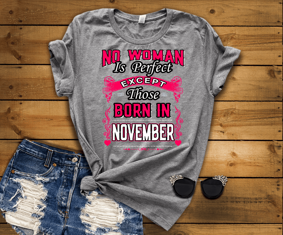 No Woman Is Perfect Except November Born