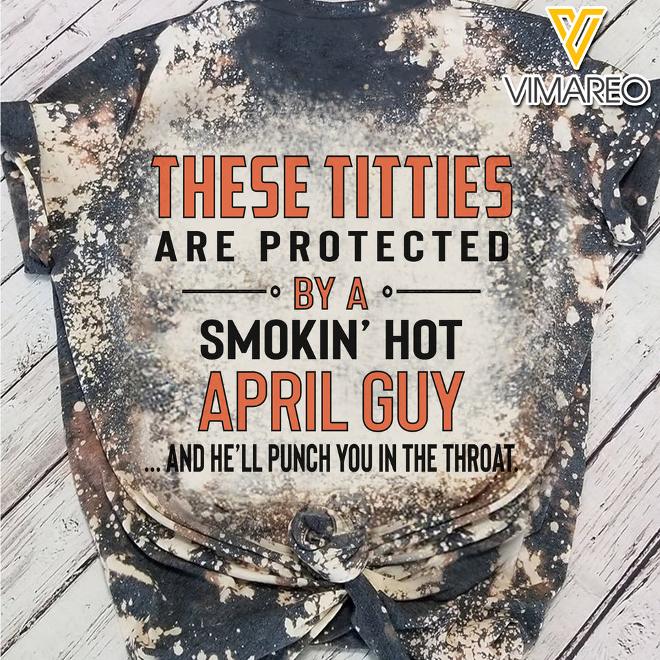 These Titties Are Protected By A Smokin' Hot April Guy Bleached TShirt