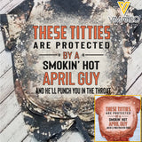 These Titties Are Protected By A Smokin' Hot April Guy Bleached TShirt