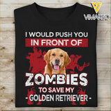 I WILL PUSH YOU IN FRONT OF ZOMBIES TO SAVE MY GOLDEN RETRIEVER TSHIRT PRINTED
